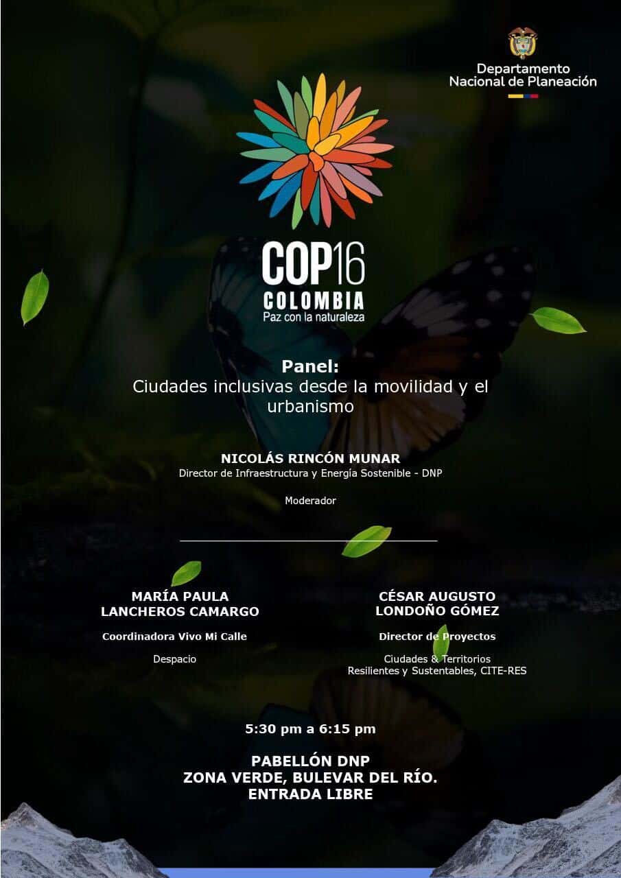 En el marco de la COP 16, estaremos participando junto al DNP en el Panel: " Ciudades inclusivas desde la movilidad y el urbanismo". Acompáñanos este sábado 23 de octubre